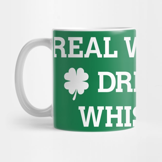 Real Women Drink Whiskey St. Patrick's Day Shirt by HolidayShirts